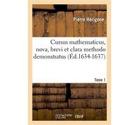 Cursus mathematicus, nova, brevi et clara methodo demonstratus. Tome 1 (Éd.1634-1637) - Pierre Hérigone - Hachette Bnf - broché - Livre