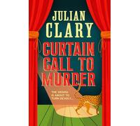 Curtain Call to Murder: The brand-new, laugh-out-loud murder mystery series from national treasure Julian Clary
