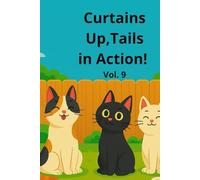 Curtains Up, Tails in Action!: A bedtime story for kids aged 5-10 who love cats, cozy adventures, and heartwarming tales about friendship, courage, and a touch of mischief