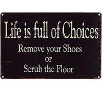 Curteny Plaque en métal vintage « Life is Full of Choices Remove Your Shoes or Scrub The Floor » - Plaque murale d'avertissement pour maison, cuisine, bar, pub, club, café - 14 x 20 cm
