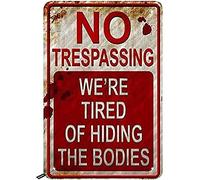 Curteny Plaque en métal vintage « No Trespassing », « We are Tired of Hiding The Bodies » - Décoration murale pour maison, cuisine, bar, pub, club, café - 20,3 x 30,5 cm