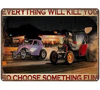 Curteny Plaque murale vintage en métal avec inscription « Everything Will Kill You So Choose Something Fun Drag Racing » - Pour pub, club, bar, restaurant, café, bar - 14 x 20 cm
