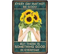Curteny Poster mural vintage en métal Flower Shop, Every Day May Not Be Good But There Is Something Good In Everyday Plaque murale en métal pour maison, bar, pub, garage, cave, café, club 15,2 x 20,3