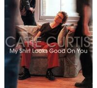 Curtis, Catie - My Shirt Looks Good on You