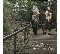 Curtis & Loretta - When There's Good to Be Done