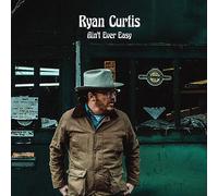 Curtis, Ryan - Ain't Ever Easy [Import]