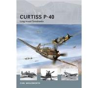 Curtiss P40 by Carl Molesworth Carl Molesworth, Adam Tooby, Richard Chasemore (Auteur)