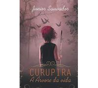 Curupira: A Árvore Da Vida: 1 (A Maldição Do Eldorado)
