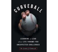 Curveball: Learning To Lead When Life Throws You Unexpected Challenges