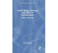 Curved Being, Knowing, and Ethics in Psychoanalysis