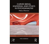 Curved Being, Knowing, and Ethics in Psychoanalysis Möbius Inflections - Todd Anderson - Routledge - ebook (ePub) - Livre