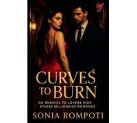 Curves to Burn: An Enemies to Lovers High Stakes Billionaire Romance