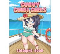 Curvy Chibi Girls Coloring Book: Body Positive Coloring Page For Kids And Adults Relaxation with Kawaii Plus Size Women in Cute Manga and Anime Drawings