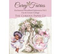 Curvy Fairies 1: Enchanted Woodland Ephemera: Cut & Create For Junk Journals and Collage