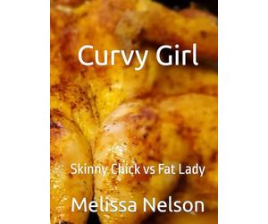 Curvy Girl - Skinny Chick VS Fat Lady