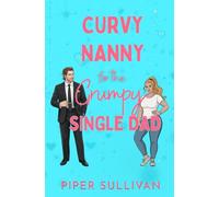 Curvy Nanny for the Grumpy Single Dad: (édition en Français) Une Romance avec un Milliardaire Grincheux et une Femme Ronde