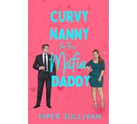 Curvy Nanny for the Mafia Daddy: (édition en Français) Une romance de deuxièmes chances avec un père célibataire et sa nounou
