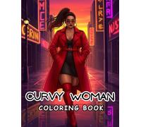 Curvy Woman Coloring Book: Beautiful Thick Women, Fashion Styles, and Confident Poses for Adults and Teens