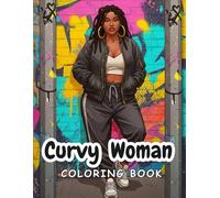 Curvy Woman Coloring Book: Celebrating Beautiful Black and Diverse Curvy Women in Fashion for Relaxation and Mindfulness