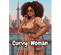 Curvy Woman Coloring Book: Empowering Diverse and Beautiful Curvy Women Through Fashion and Relaxation