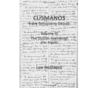 Cusmanos: From Terrasini To Detroit: Volume Iii: The Sicilian Cusmanos (The Begats)