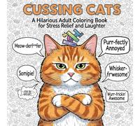 CUSSING CATS: A Hilarious Adult Coloring Book for Stress Relief and Laughter - Because Sometimes, Only a F*cking Cat Gets It. Best Coloring Book To ... 30 Coloring Pages In It. #CatLover, #GagGift
