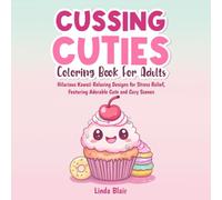 Cussing Cuties Coloring Book for Adults: Funny kawaii relaxing designs for stress relief, featuring adorable cute and cozy scenes.