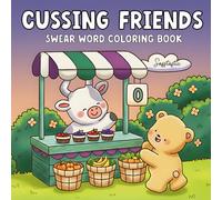 Cussing Friends Swear Word Coloring Book: Cute and Cozy Designs to Color with Adorable Animals, Sassy Sayings and Stress Relieving Fun