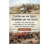 Custer and the Sioux Durnford and the Zulus - Paul Williams - McFarland amp Co Inc - Livre en Anglais - Paperback Paul WilliamsPaul Williams (Auteur)