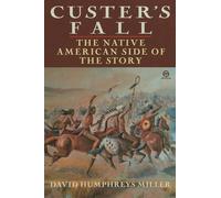 Custer's Fall: The Native American Side of the Story