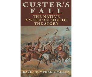 Custer's Fall: The Native American Side of the Story