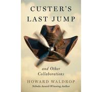 Custer's Last Jump and Other Collaborations - Howard Waldrop - Open Road Media Sci-Fi & Fantasy - ebook (ePub) - Livre