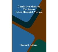 Custis-Lee Mansion: The Robert E. Lee Memorial, Virginia