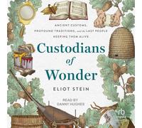 Custodians of Wonder: coutumes anciennes, traditions profondes et les dernières personnes qui les gardent en vie