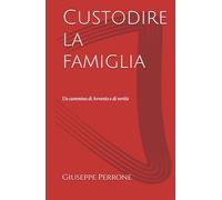 Custodire la famiglia: Un cammino di Avvento e di verità