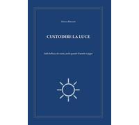 Custodire la luce: Sulla bellezza che resiste, anche quando il mondo si spegne