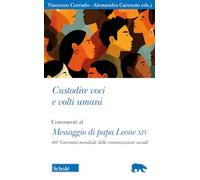 Custodire voci e volti umani. Commenti al Messaggio di papa Leone XIV per la 60ª Giornata mondiale delle comunicazioni sociali
