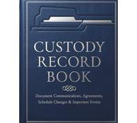 Custody Record Book: Document Communications, Agreements, Schedule Changes & Important Events