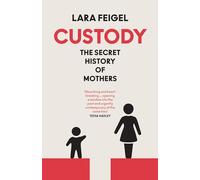 Custody: The Secret History of Mothers
