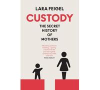 Custody: The Secret History of Mothers