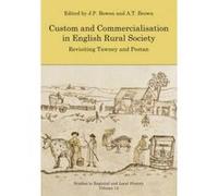 Custom and Commercialisation in English Rural Society: Revisiting Tawney and Postan - [Version Originale] J P Bowen, A T Brown (Auteur)