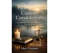 Custom Condolences: A Leadership Guide to Personalized Care in the Age of Grief