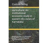 Custom Hiring Services In Agriculture: An Institutional Economic Study In Eastern Dry Zones Of Karnataka