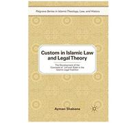 Custom In Islamic Law And Legal Theory