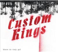 Custom Kings - Where Do They Go?