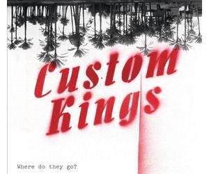 Custom Kings - Where Do They Go?