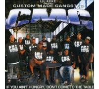 Custom Made Gangstas: If You Ain't Hungry, Don't Come to The Table
