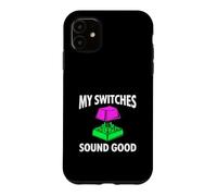 Custom Mechanical Keyboard My Switches Sound Good Coque pour iPhone 11