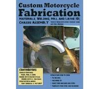Custom Motorcycle Fabrication: Materials, Welding, Mill and Lathe 101, Chassis Assembly (Wolfgang Publications) - [Version Originale] Inconnu (Auteur)