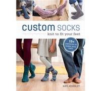 Custom Socks by Kate Atherley Kate Atherley, (Auteur)